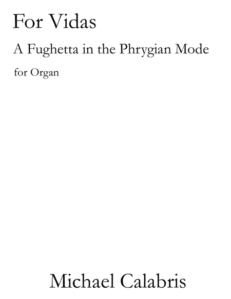 For Vidas (A Fughetta in the Phrygian Mode) (for Organ)