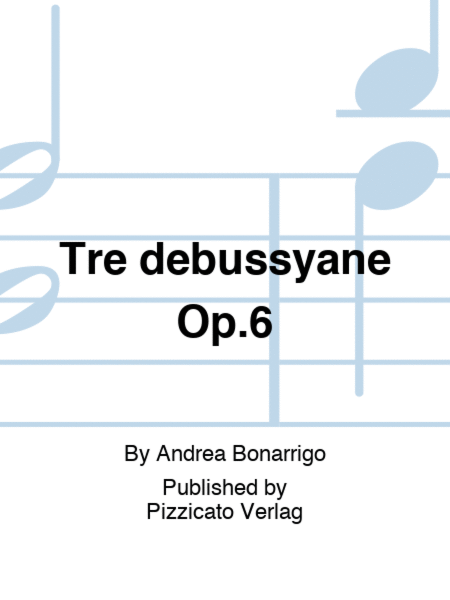 Tre debussyane Op.6