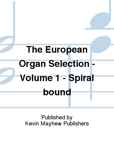 The European Organ Selection - Volume 1 - Spiral bound