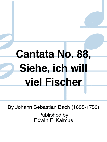 Cantata No. 88, Siehe, ich will viel Fischer