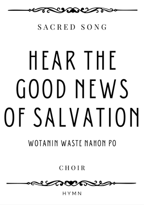 Hymn - Hear the Good News of Salvation 'Wotanin Waste Nahon Po' for SABB