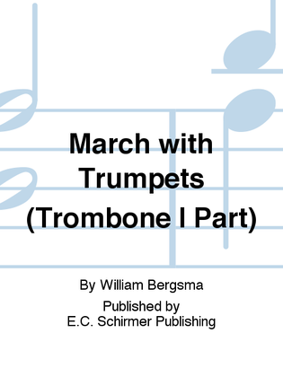 March with Trumpets (Trombone I Part)