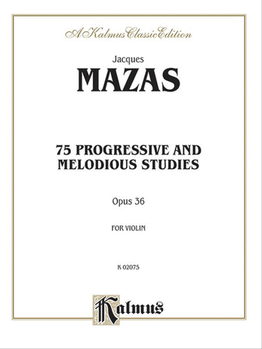 75 Progressive and Melodious Studies, Op. 36 by Jacques Fereol Mazas Violin Solo - Sheet Music