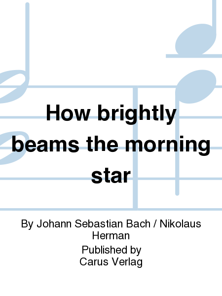How brightly beams the morning star (Wie schon leuchtet der Morgenstern)