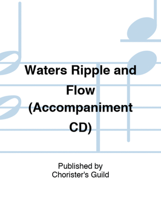 Waters Ripple and Flow (Accompaniment CD)