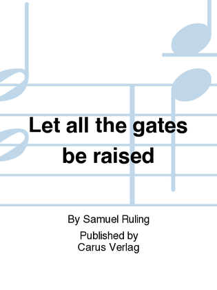 Let all the gates be raised (Machet die Tore weit / Ehre sei Gott)