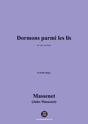 Massenet-Dormons parmi les lis,in D flat Major