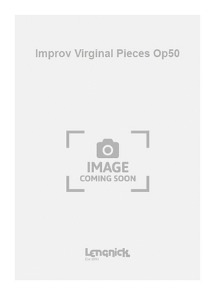 Improv Virginal Pieces Op50