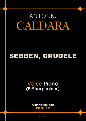 Sebben, Crudele - Voice and Piano - F# minor (Full Score and Parts)