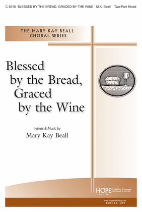 Blessed by the Bread, Graced by the Wine