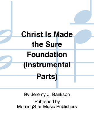 Christ Is Made the Sure Foundation (Instrumental Parts)