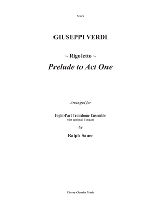 Rigoletto, Prelude to Act I for 8-part Trombone Ensemble and optional Timpani