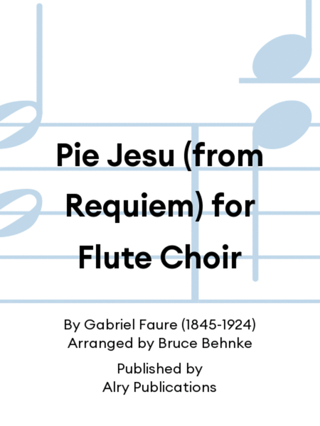 Pie Jesu (from Requiem) for Flute Choir