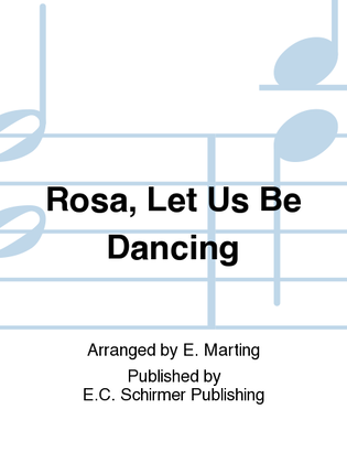 Book cover for Rosa, Let Us Be Dancing
