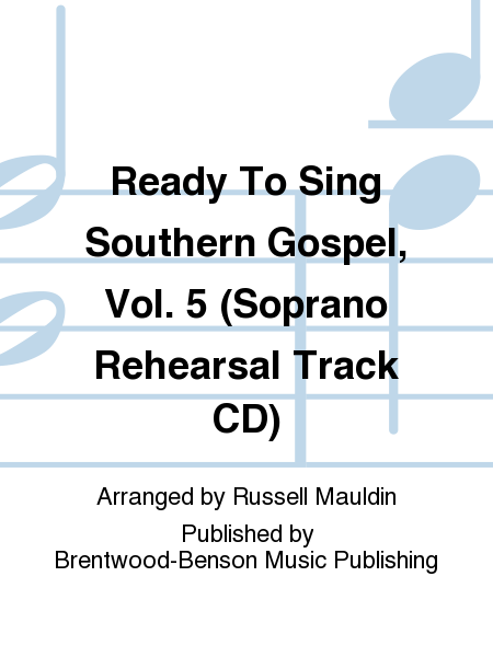 Ready To Sing Southern Gospel, Vol. 5 (Soprano Rehearsal Track CD)