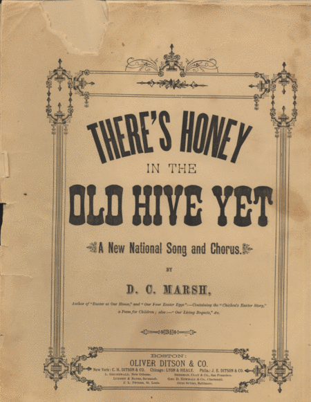 There's Honey in the Old Hive Yet. A New National Song and Chorus