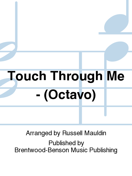 Touch Through Me - (Octavo)