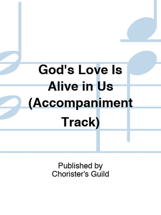 God's Love Is Alive in Us (Accompaniment Track)