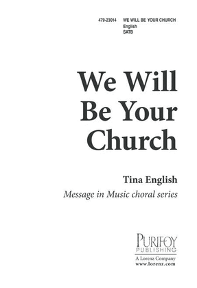 We Will Be Your Church