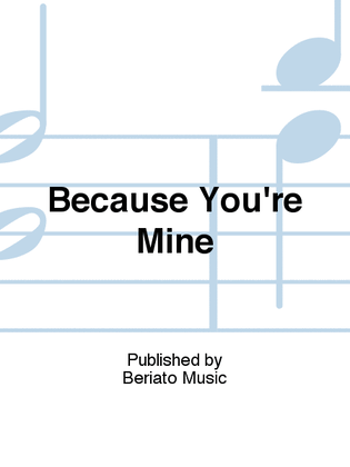 Because You're Mine