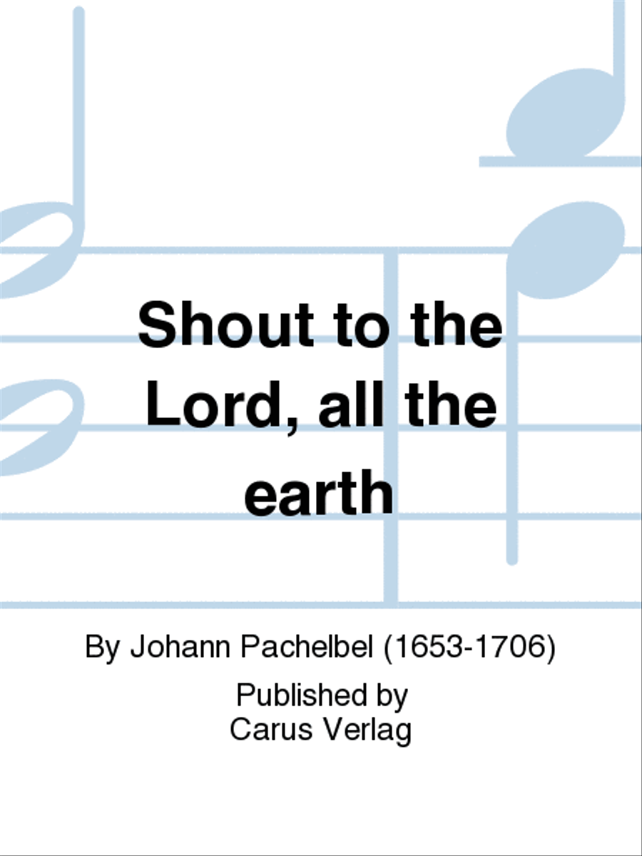 Shout to the Lord, all the earth (Jauchzet dem Herrn, alle Welt) by Johann Pachelbel SSATB - Sheet Music