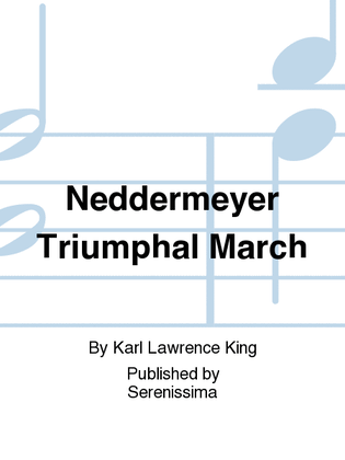 Neddermeyer Triumphal March