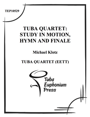 Book cover for Tuba Quartet: Study in Motions, Hymn, and Finale