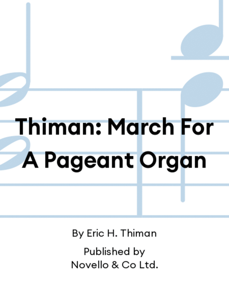 Thiman: March For A Pageant Organ