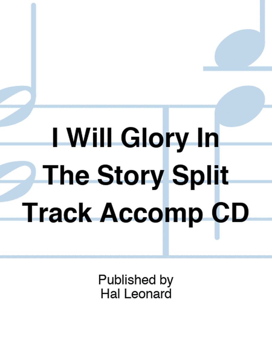 I Will Glory In The Story Split Track Accomp CD