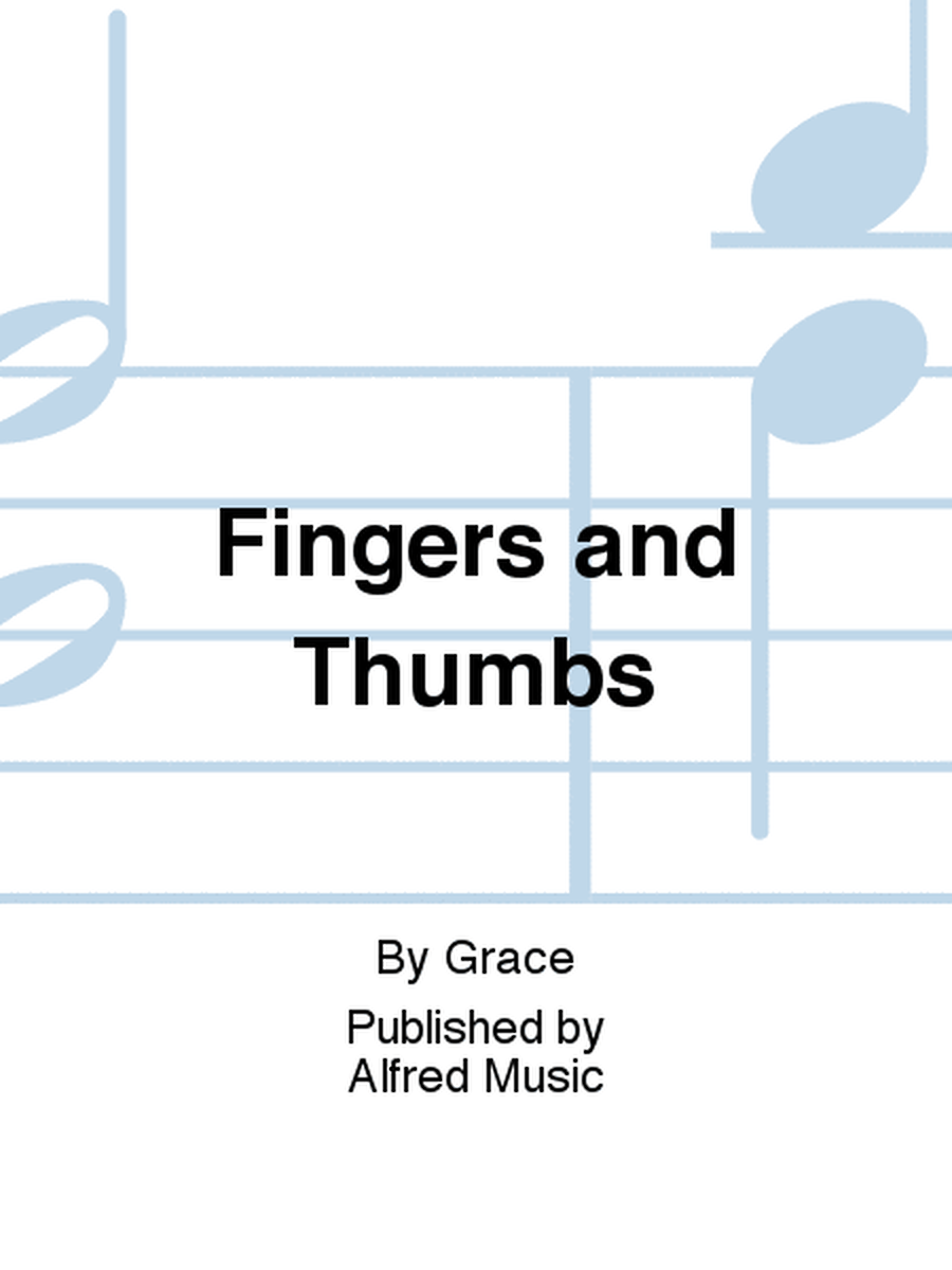 Fingers and Thumbs