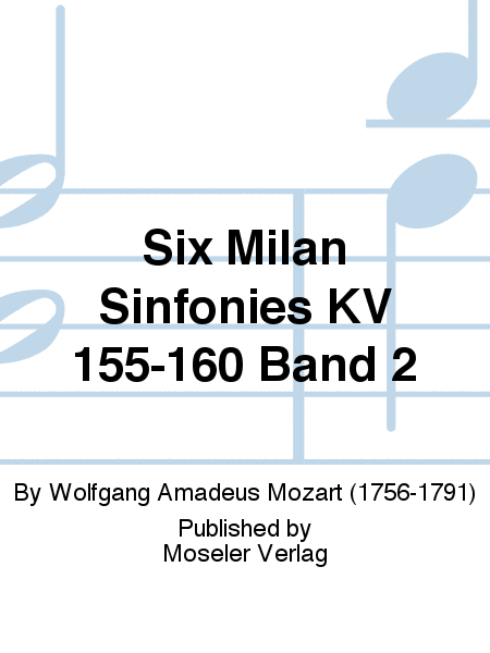 Six Milan sinfonies KV 155-160 Band 2
