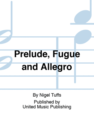 Prelude, Fugue and Allegro