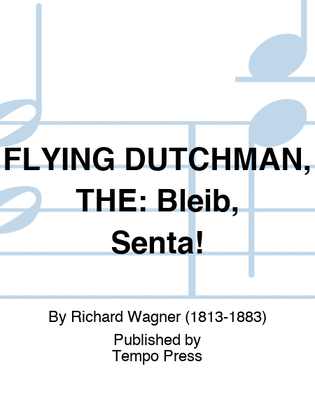 FLYING DUTCHMAN, THE: Bleib, Senta!