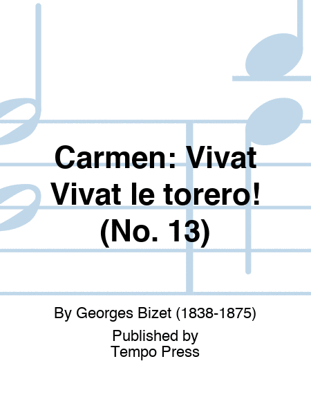 CARMEN: Vivat Vivat le torero! (No. 13)