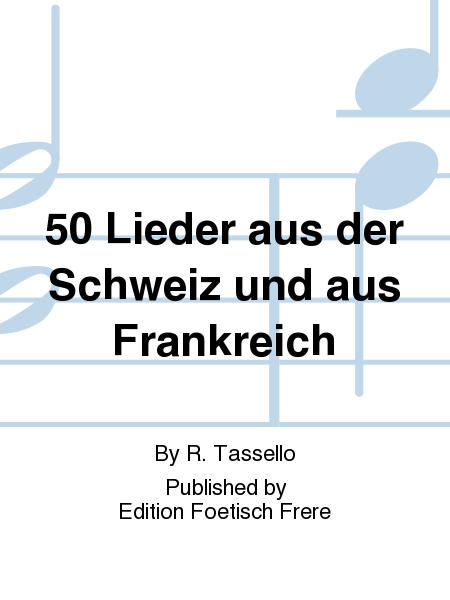 50 Lieder aus der Schweiz und aus Frankreich