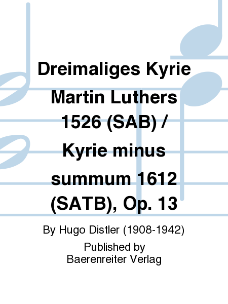 Dreimaliges Kyrie Martin Luthers 1526 (SAB) / Kyrie minus summum 1612 (SATB)