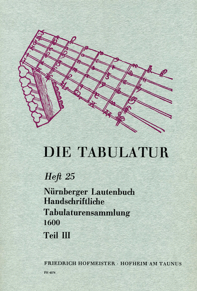 Die Tabulatur, Heft 25: Nurnberger Lautenbuch. Handschriftliche Tabulaturensammlung 1600, Teil III