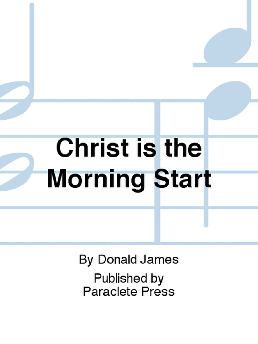 Christ is the Morning Start
