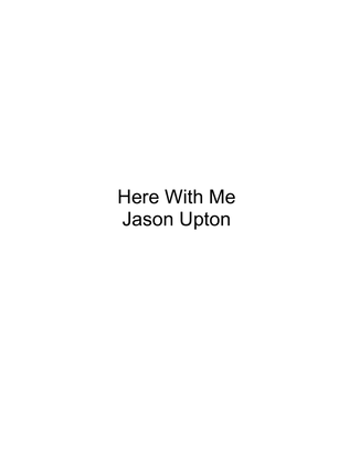 Here With Me Jason Upton transcription