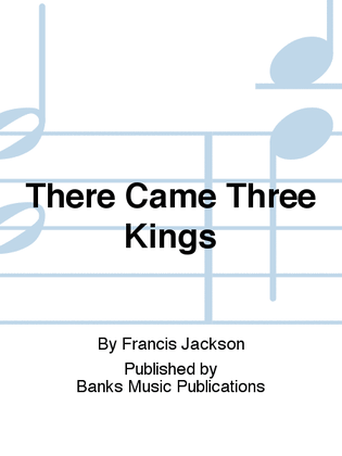 There Came Three Kings