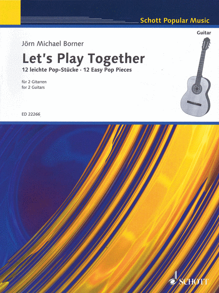 Let's Play Together: 12 Easy Pop Pieces for 2 Guitars