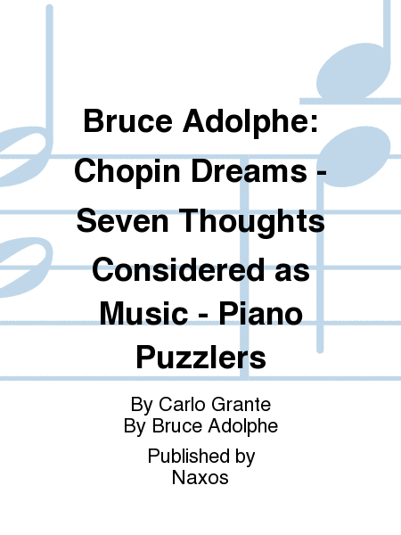Bruce Adolphe: Chopin Dreams - Seven Thoughts Considered as Music - Piano Puzzlers