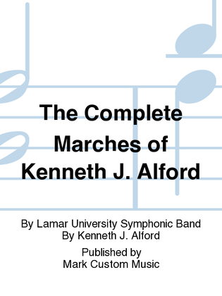 The Complete Marches of Kenneth J. Alford