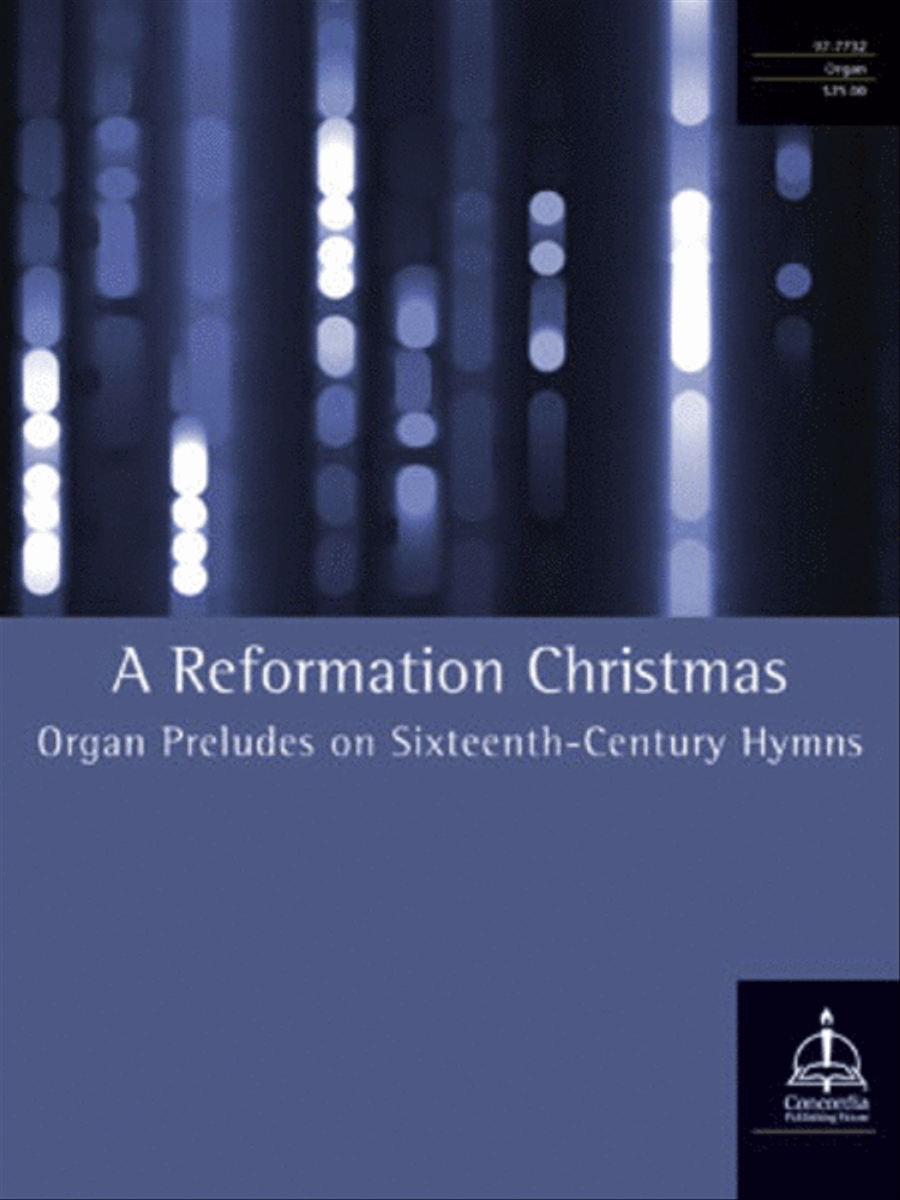 A Reformation Christmas: Organ Preludes on 16th Century Hymns