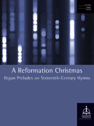 Book cover for A Reformation Christmas: Organ Preludes on Sixteenth-Century Hymns