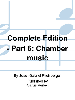 Complete Edition - Part 6: Chamber music