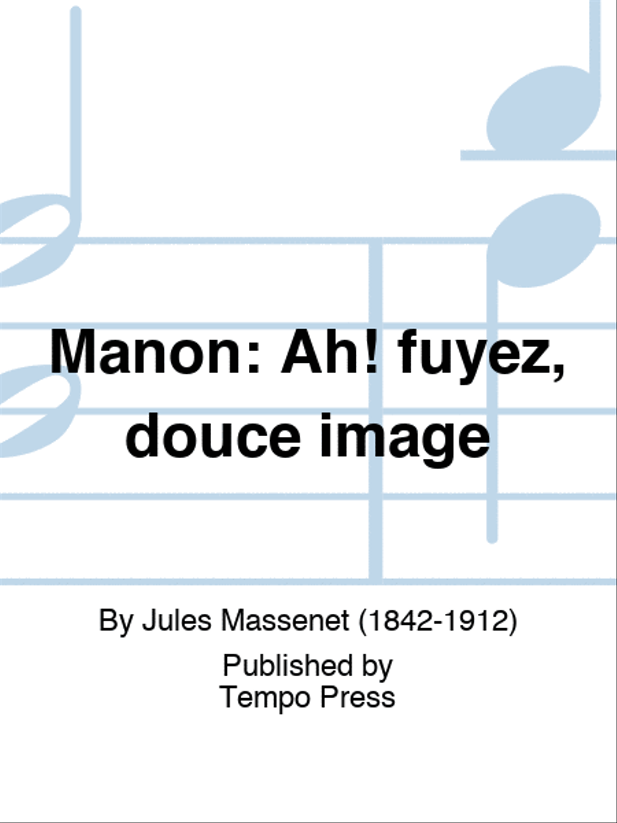 Manon: Ah! fuyez, douce image