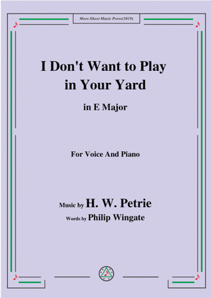 Book cover for Petrie-I Don't Want to Play in Your Yard,in E Major,for Voice&Piano