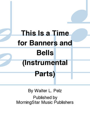 This Is a Time for Banners and Bells (Instrumental Parts)