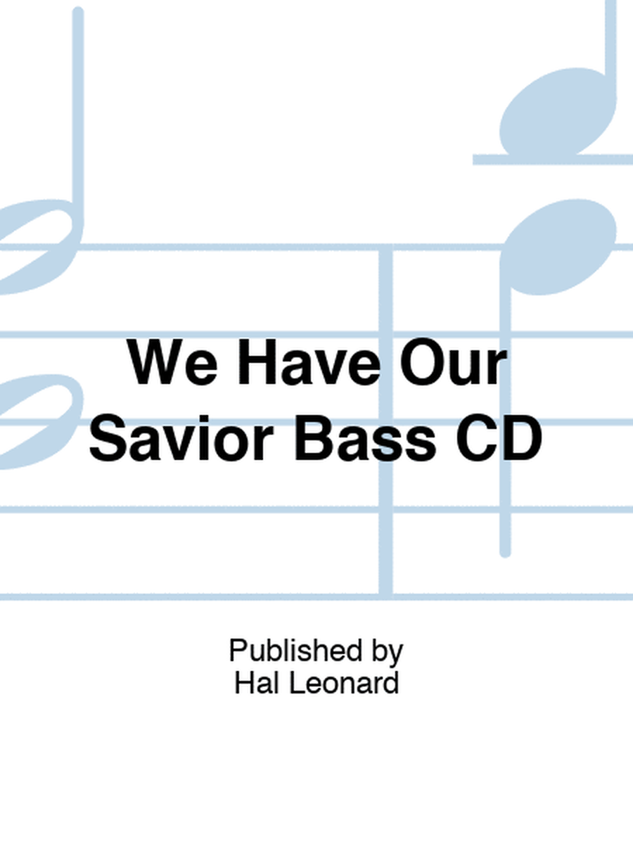 We Have Our Savior Bass CD